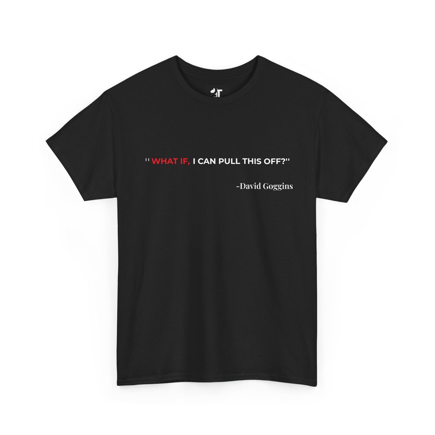 π₯ "WHAT IF" Motivational Quote T-Shirt β Inspired by David Goggins