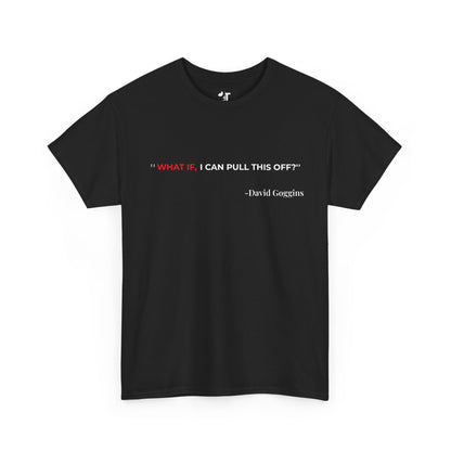 🔥 "WHAT IF" Motivational Quote T-Shirt – Inspired by David Goggins