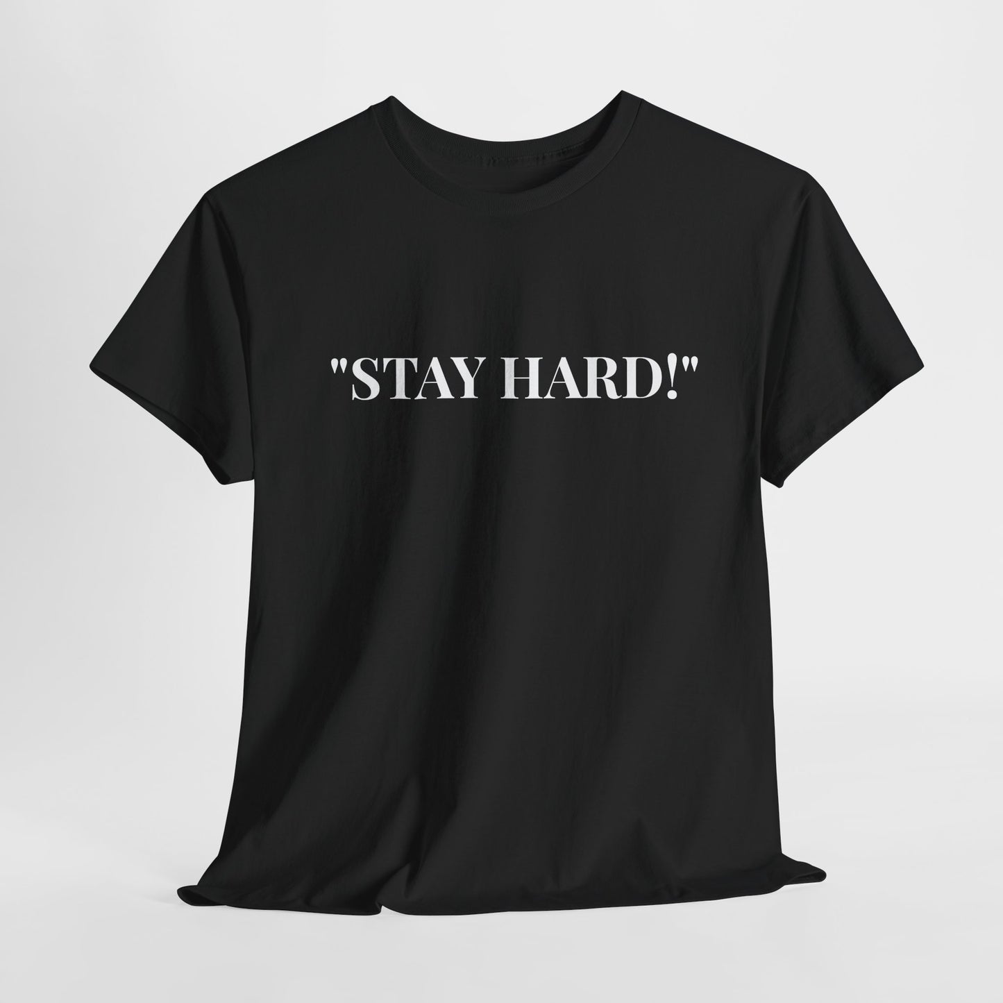 The “STAY HARD!” T-Shirt — Built for Those Who Refuse to Quit
