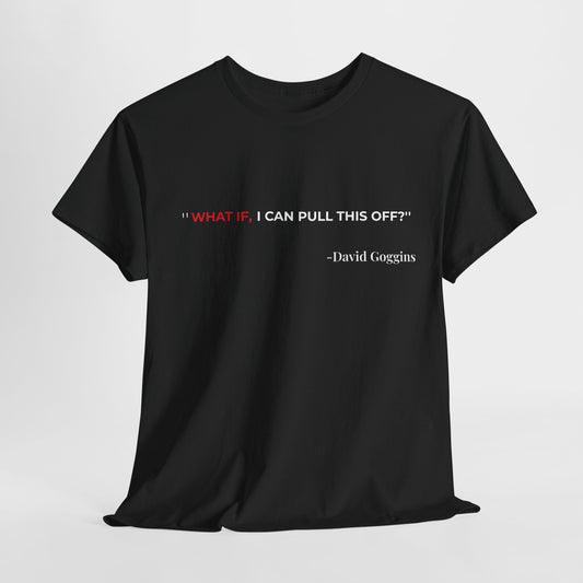 🔥 "WHAT IF" Motivational Quote T-Shirt – Inspired by David Goggins