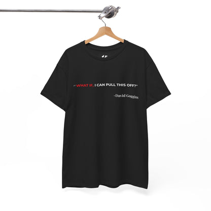 🔥 "WHAT IF" Motivational Quote T-Shirt – Inspired by David Goggins