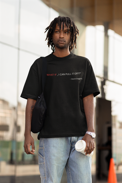 🔥 "WHAT IF" Motivational Quote T-Shirt – Inspired by David Goggins