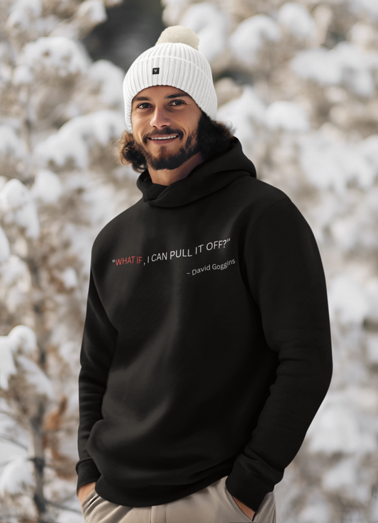 The “What If” Hoodie – Wear the Question, Live the Answer.