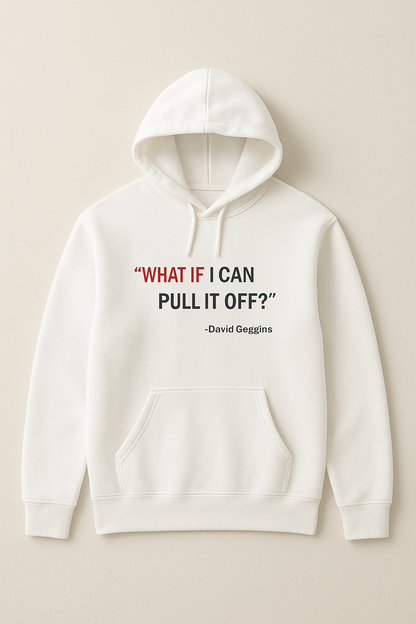 The “What If” Hoodie – Wear the Question, Live the Answer.